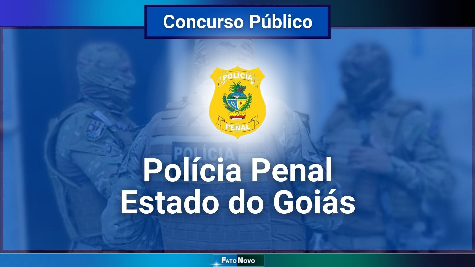 Edital publicado! Polícia Penal GO oferece 1600 vagas com remuneração inicial de R$ 6 mil